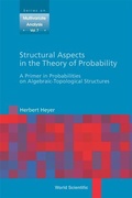 Cover: Structural Aspects In The Theory Of Probability: A Primer In Probabilities On Algebraic - Topological Structures - World Scientific Publishing Co Pte Ltd