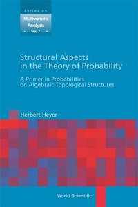Abbildung von: Structural Aspects In The Theory Of Probability: A Primer In Probabilities On Algebraic - Topological Structures - World Scientific Publishing Co Pte Ltd