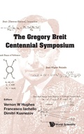 Cover: Gregory Breit Centennial Symposium, The - World Scientific Publishing Co Pte Ltd