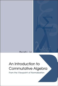 Abbildung von: Introduction To Commutative Algebra, An: From The Viewpoint Of Normalization - World Scientific Publishing Co Pte Ltd
