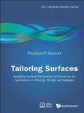 Cover: Tailoring Surfaces: Modifying Surface Composition And Structure For Applications In Tribology, Biology And Catalysis - World Scientific Publishing Co Pte Ltd