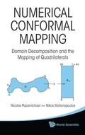 Cover: Numerical Conformal Mapping: Domain Decomposition And The Mapping Of Quadrilaterals - World Scientific Publishing Co Pte Ltd