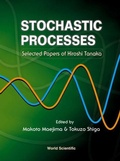 Cover: Stochastic Processes: Selected Papers On Hiroshi Tanaka - World Scientific Publishing Co Pte Ltd