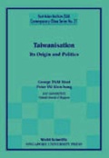 Cover: Taiwanisation: Its Origin And Politics - World Scientific Publishing Co Pte Ltd