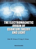 Cover: Electromagnetic Origin Of Quantum Theory And Light, The - World Scientific Publishing Co Pte Ltd