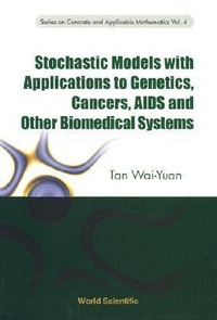 Enlarge image Cover: Stochastic Models With Applications To Genetics, Cancers, Aids And Other Biomedical Systems - World Scientific Publishing Co Pte Ltd