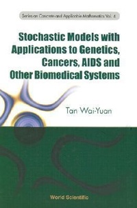 Enlarge image Cover: Stochastic Models With Applications To Genetics, Cancers, Aids And Other Biomedical Systems - World Scientific Publishing Co Pte Ltd
