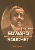 Cover: Edward Bouchet: The First African-american Doctorate - World Scientific Publishing Co Pte Ltd