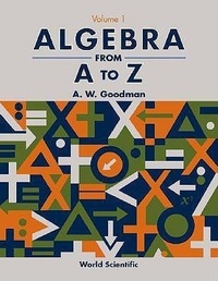 Abbildung von: Algebra From A To Z - Volume 1 - World Scientific Publishing Co Pte Ltd