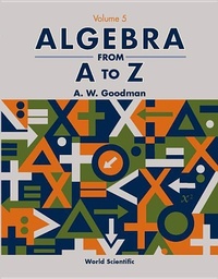 Abbildung von: Algebra From A To Z - Volume 5 - World Scientific Publishing Co Pte Ltd