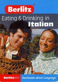 Abbildung von: Berlitz Eating in Italian - Berlitz Publishing Company