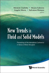 Enlarge image Cover: New Trends In Fluid And Solid Models - Proceedings Of The International Conference In Honour Of Brian Straughan - World Scientific Publishing Co Pte Ltd