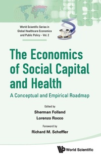 Abbildung von: Economics Of Social Capital And Health, The: A Conceptual And Empirical Roadmap - World Scientific Publishing Co Pte Ltd