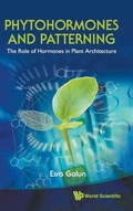 Cover: Phytohormones And Patterning: The Role Of Hormones In Plant Architecture - World Scientific Publishing Co Pte Ltd