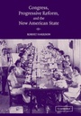 Cover: Congress, Progressive Reform, and the New American State - Cambridge University Press