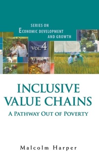 Enlarge image Cover: Inclusive Value Chains: A Pathway Out Of Poverty - World Scientific Publishing Co Pte Ltd