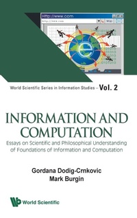 Abbildung von: Information And Computation: Essays On Scientific And Philosophical Understanding Of Foundations Of Information And Computation - World Scientific Publishing Co Pte Ltd