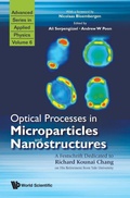 Cover: Optical Processes In Microparticles And Nanostructures: A Festschrift Dedicated To Richard Kounai Chang On His Retirement From Yale University - World Scientific Publishing Co Pte Ltd