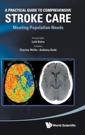 Cover: Practical Guide To Comprehensive Stroke Care, A: Meeting Population Needs - World Scientific Publishing Co Pte Ltd