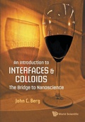Cover: Introduction To Interfaces And Colloids, An: The Bridge To Nanoscience - World Scientific Publishing Co Pte Ltd