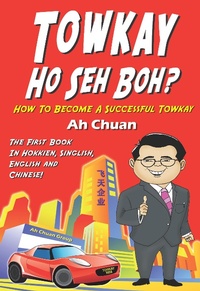 Abbildung von: Towkay Ho Seh Boh (How Are You Boss): How to Become a Successful Boss - Rank Books