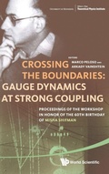 Cover: Crossing The Boundaries: Gauge Dynamics At Strong Coupling - Proceedings Of The Workshop In Honor Of The 60th Birthday Of Misha Shifman - World Scientific Publishing Co Pte Ltd
