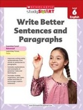 Cover: Scholastic Study Smart Write Better Sentences and Paragraphs Grade 6 - Scholastic Singapore