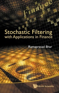 Enlarge image Cover: Stochastic Filtering With Applications In Finance - World Scientific Publishing Co Pte Ltd