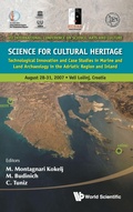 Cover: Science For Cultural Heritage: Technological Innovation And Case Studies In Marine And Land Archaeology In The Adriatic Region And Inland - World Scientific Publishing Co Pte Ltd