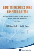 Bild: Quantum Mechanics Using Computer Algebra: Includes Sample Programs In C++, Symbolicc++, Maxima, Maple, And Mathematica (2nd Edition) - World Scientific Publishing Co Pte Ltd