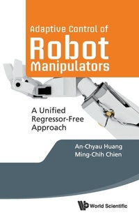 Abbildung von: Adaptive Control Of Robot Manipulators: A Unified Regressor-free Approach - World Scientific Publishing Co Pte Ltd