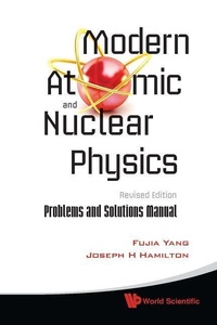 Enlarge image Cover: Modern Atomic And Nuclear Physics (Revised Edition): Problems And Solutions Manual - World Scientific Publishing Co Pte Ltd