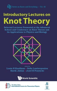 Abbildung von: Introductory Lectures On Knot Theory: Selected Lectures Presented At The Advanced School And Conference On Knot Theory And Its Applications To Physics And Biology - World Scientific Publishing Co Pte Ltd