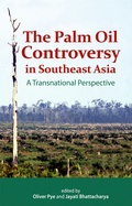 Cover: The Palm Oil Controversy in Southeast Asia - Iseas Publishing