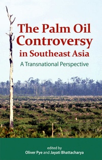 Abbildung von: The Palm Oil Controversy in Southeast Asia - Iseas Publishing