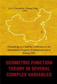 Enlarge image Cover: Geometric Function Theory In Several Complex Variables, Proceedings Of A Satellite Conference To The Int'l Congress Of Mathematicians In Beijing 2002 - World Scientific Publishing Co Pte Ltd