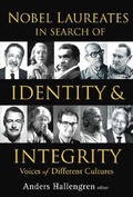 Cover: Nobel Laureates In Search Of Identity And Integrity: Voices Of Different Cultures - World Scientific Publishing Co Pte Ltd
