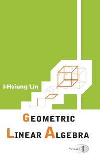 Abbildung von: Geometric Linear Algebra (Volume 1) - World Scientific Publishing Co Pte Ltd