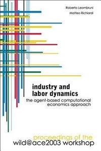 Enlarge image Cover: Industry And Labor Dynamics: The Agent-based Computational Economics Approach - Proceedings Of The Wild@ace 2003 Workshop - World Scientific Publishing Co Pte Ltd