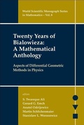 Bild: Twenty Years Of Bialowieza: A Mathematical Anthology: Aspects Of Differential Geometric Methods In Physics - World Scientific Publishing Co Pte Ltd