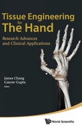 Cover: Tissue Engineering For The Hand: Research Advances And Clinical Applications - World Scientific Publishing Co Pte Ltd