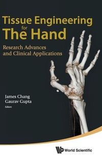 Enlarge image Cover: Tissue Engineering For The Hand: Research Advances And Clinical Applications - World Scientific Publishing Co Pte Ltd