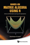 Cover: Hands-on Matrix Algebra Using R: Active And Motivated Learning With Applications - World Scientific Publishing Co Pte Ltd