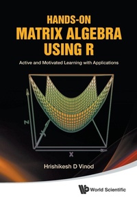 Abbildung von: Hands-on Matrix Algebra Using R: Active And Motivated Learning With Applications - World Scientific Publishing Co Pte Ltd