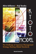 Cover: Kyoto Model, The: The Challenge Of Japanese Management Strategy Meeting Global Standards - World Scientific Publishing Co Pte Ltd