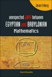 Abbildung von: Unexpected Links Between Egyptian And Babylonian Mathematics - World Scientific Publishing Co Pte Ltd