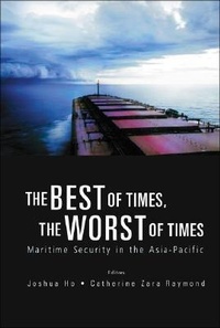 Abbildung von: Best Of Times, The Worst Of Times, The: Maritime Security In The Asia-pacific - World Scientific Publishing Co Pte Ltd