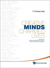 Abbildung von: Creative Minds, Charmed Lives: Interviews At Institute For Mathematical Sciences, National University Of Singapore - World Scientific Publishing Co Pte Ltd