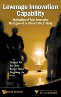 Cover: Leverage Innovation Capability: Application Of Total Innovation Management In China's Smes' Study - World Scientific Publishing Co Pte Ltd