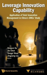 Enlarge image Cover: Leverage Innovation Capability: Application Of Total Innovation Management In China's Smes' Study - World Scientific Publishing Co Pte Ltd